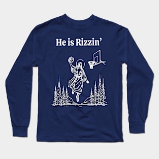 He Is Rizzin, He Is Rizzen Jesus basketball Long Sleeve T-Shirt